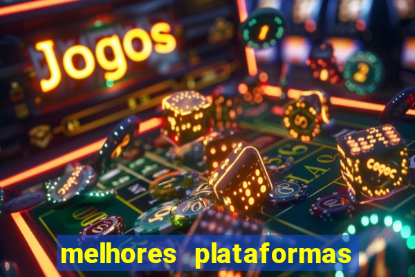 melhores plataformas de jogos do tigre